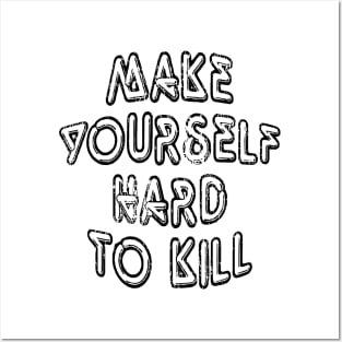 Make Yoursalfe Hard to Kill 2 Posters and Art